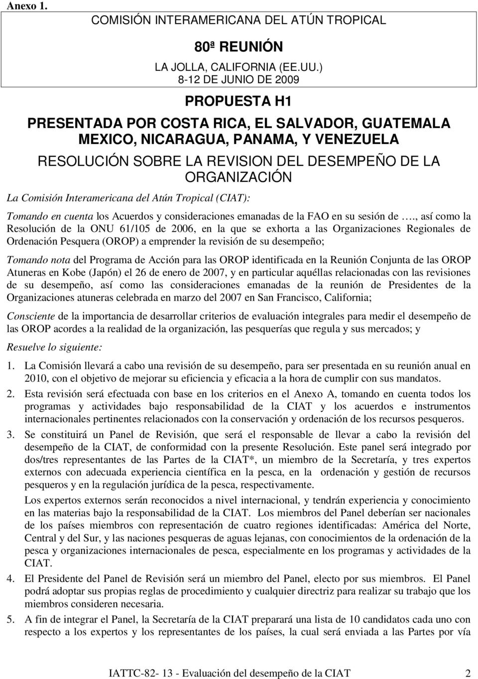 Interamericana del Atún Tropical (CIAT): Tomando en cuenta los Acuerdos y consideraciones emanadas de la FAO en su sesión de.