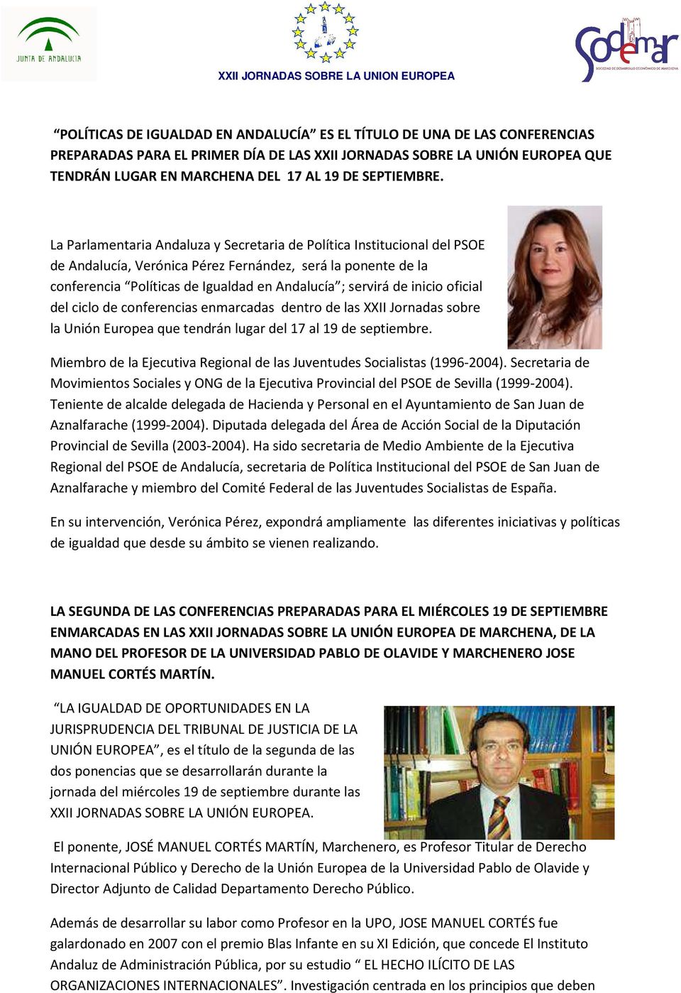 La Parlamentaria Andaluza y Secretaria de Política Institucional del PSOE de Andalucía, Verónica Pérez Fernández, será la ponente de la conferencia Políticas de Igualdad en Andalucía ; servirá de