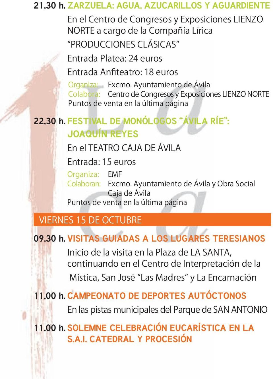 euros Organiza: Excmo. Ayuntamiento de Ávila Colabora: Centro de Congresos y Exposiciones LIENZO NORTE 22,30 h.