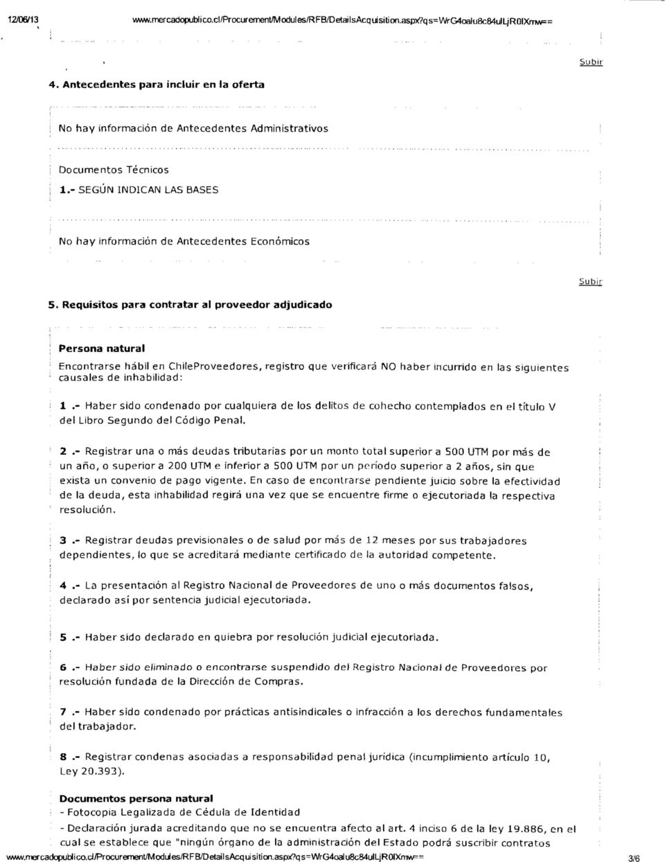 Requisitos para contratar al proveedor adjudicado 5 u b ir Persona natural 1 Encontrarse hábil en ChileProveedores, registro que verificará NO haber incurrido en las siguientes!