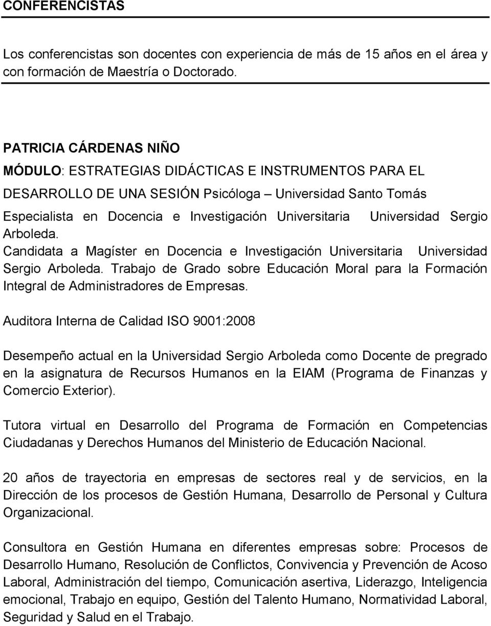 Universidad Sergio Arboleda. Candidata a Magíster en Docencia e Investigación Universitaria Universidad Sergio Arboleda.