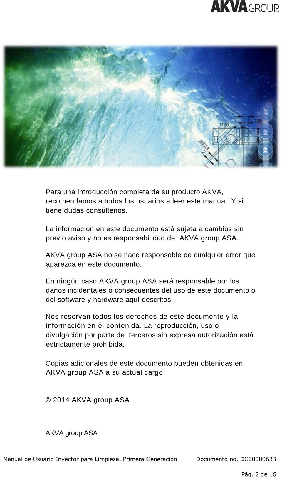 AKVA group ASA no se hace responsable de cualquier error que aparezca en este documento.