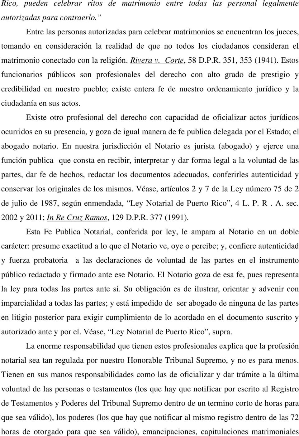 religión. Rivera v. Corte, 58 D.P.R. 351, 353 (1941).