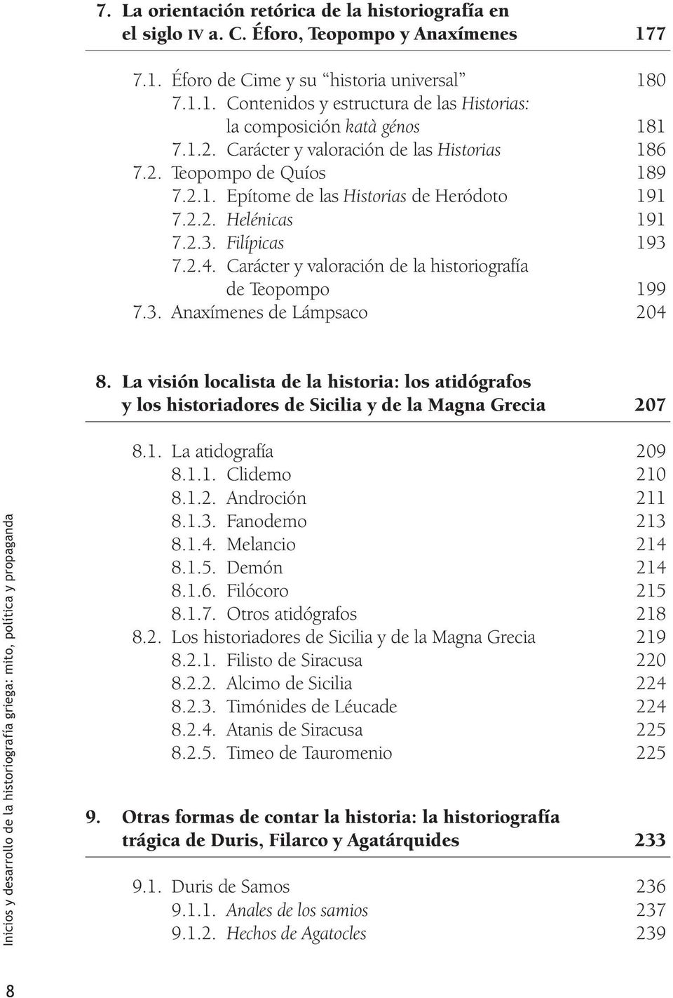 Carácter y valoración de la historiografía de Teopompo 199 7.3. Anaxímenes de Lámpsaco 204 8.