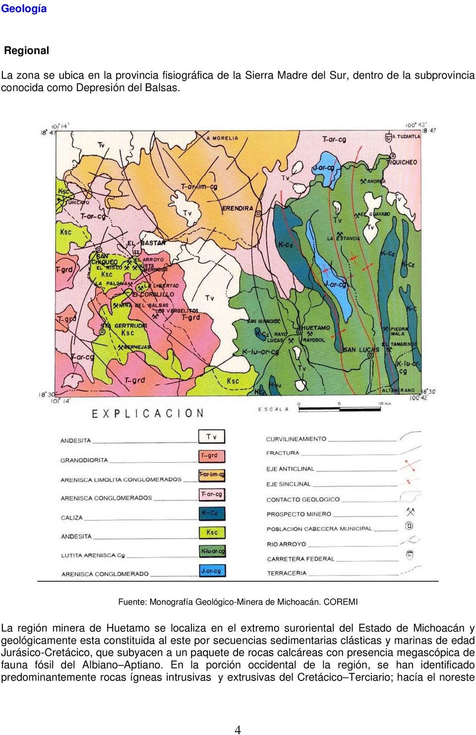 COREMI La región minera de Huetamo se localiza en el extremo suroriental del Estado de Michoacán y geológicamente esta constituida al este por secuencias sedimentarias