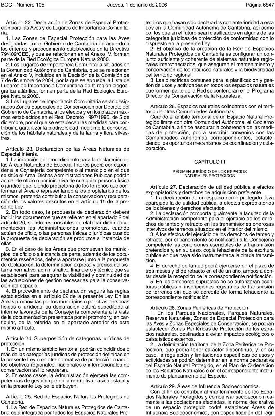 de junio de 2006 Página 6847 Artículo 22. Declaración de Zonas de Especial Protección para las Aves y de Lugares de Importancia Comunitaria. 1.