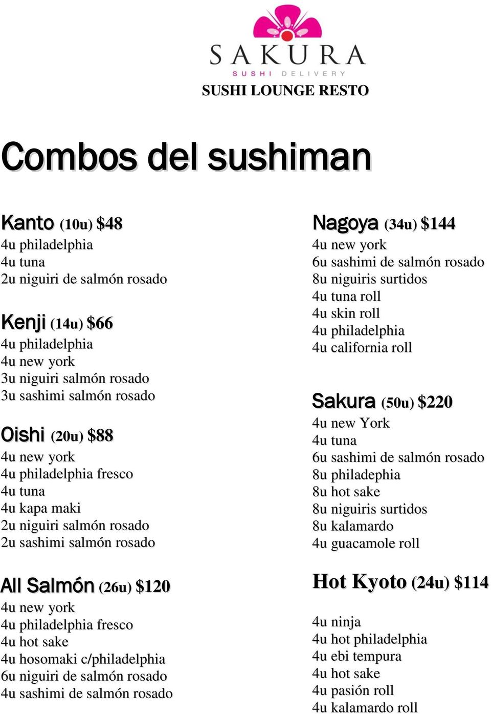 c/philadelphia 6u niguiri de salmón rosado 4u sashimi de salmón rosado Nagoya (34u) $144 4u new york 6u sashimi de salmón rosado 8u niguiris surtidos 4u tuna roll 4u skin roll 4u philadelphia 4u