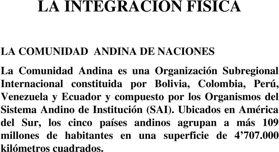 por los Organismos del Sistema Andino de Institución (SAI).