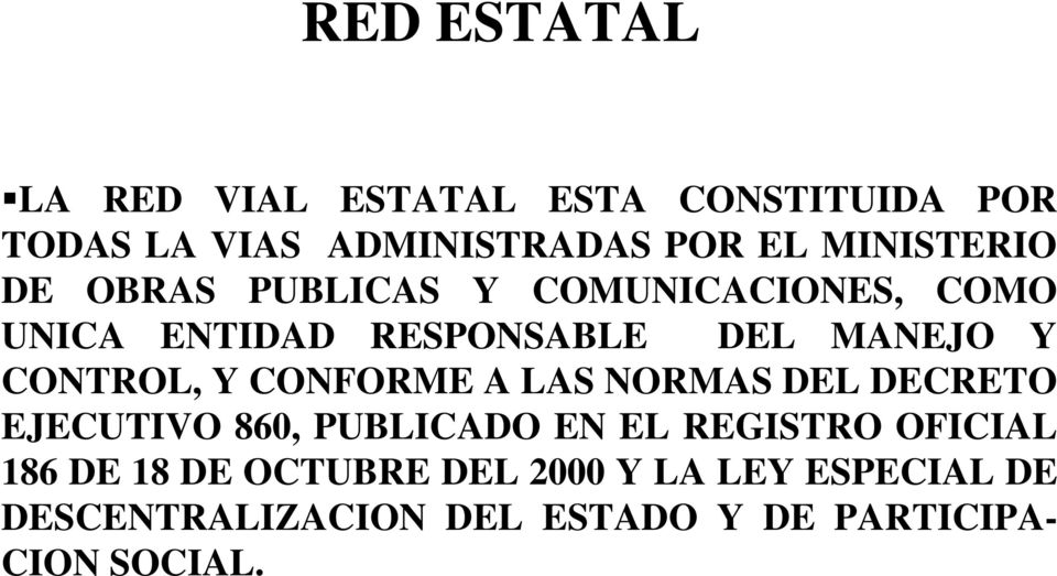 CONTROL, Y CONFORME A LAS NORMAS DEL DECRETO EJECUTIVO 860, PUBLICADO EN EL REGISTRO OFICIAL
