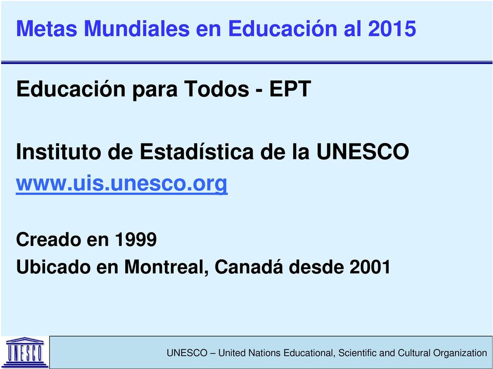 Estadística de la UNESCO www.uis.unesco.
