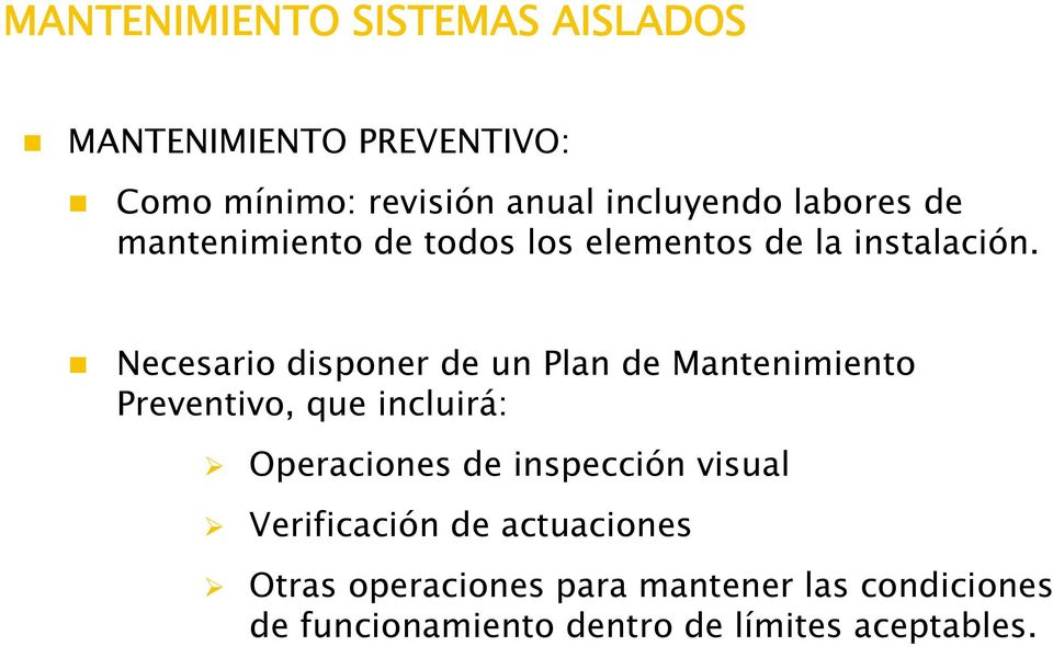 Necesario disponer de un Plan de Mantenimiento Preventivo, que incluirá: Operaciones de inspección