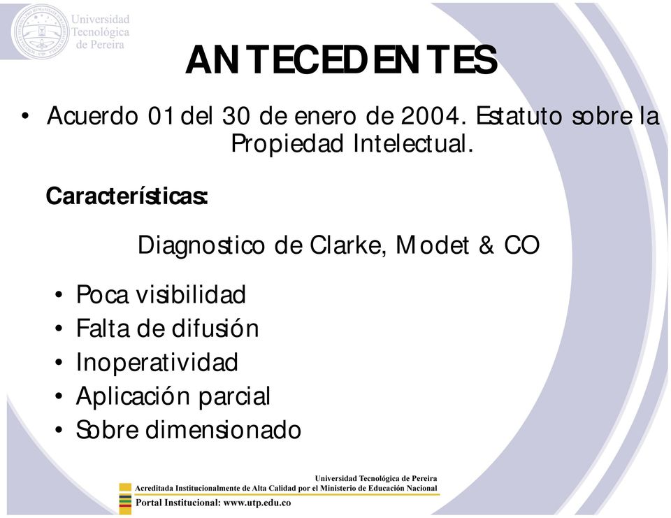 Características: Diagnostico de Clarke, Modet & CO Poca