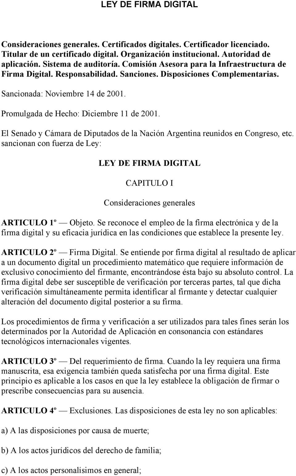 Promulgada de Hecho: Diciembre 11 de 2001. El Senado y Cámara de Diputados de la Nación Argentina reunidos en Congreso, etc.
