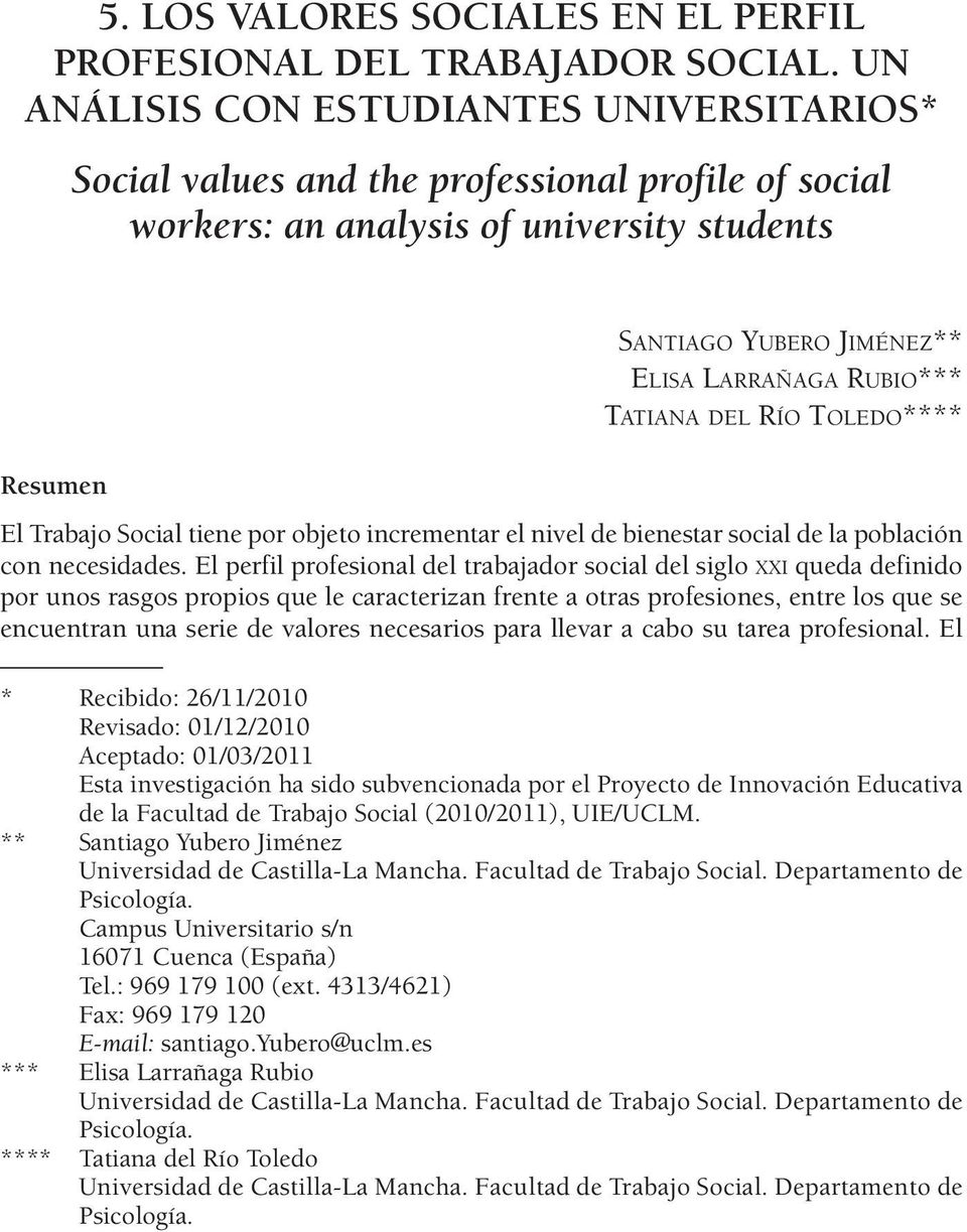DEL RÍO TOLEDO**** Resumen El Trabajo Social tiene por objeto incrementar el nivel de bienestar social de la población con necesidades.