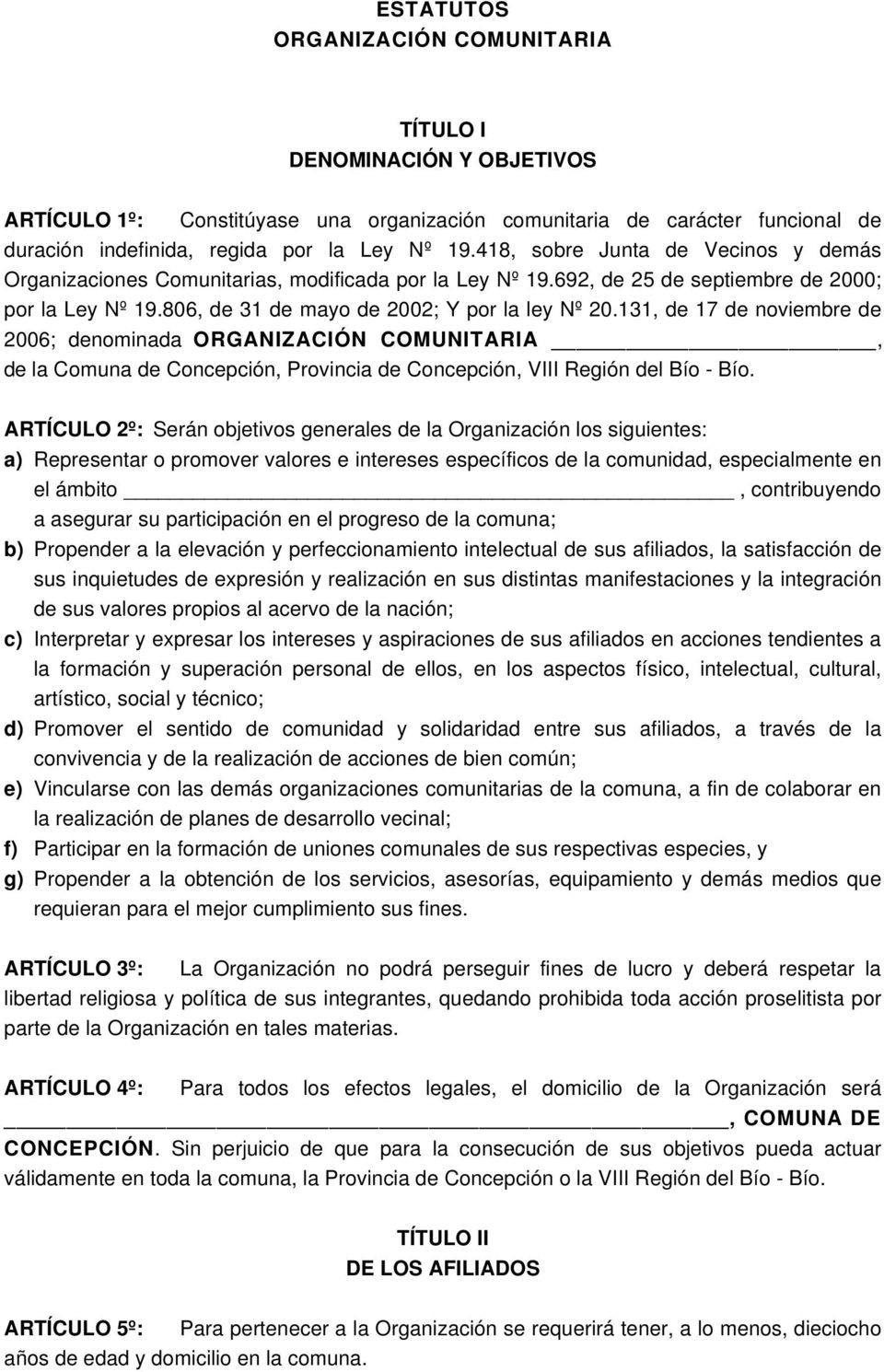 131, de 17 de noviembre de 2006; denominada ORGANIZACIÓN COMUNITARIA, de la Comuna de Concepción, Provincia de Concepción, VIII Región del Bío - Bío.