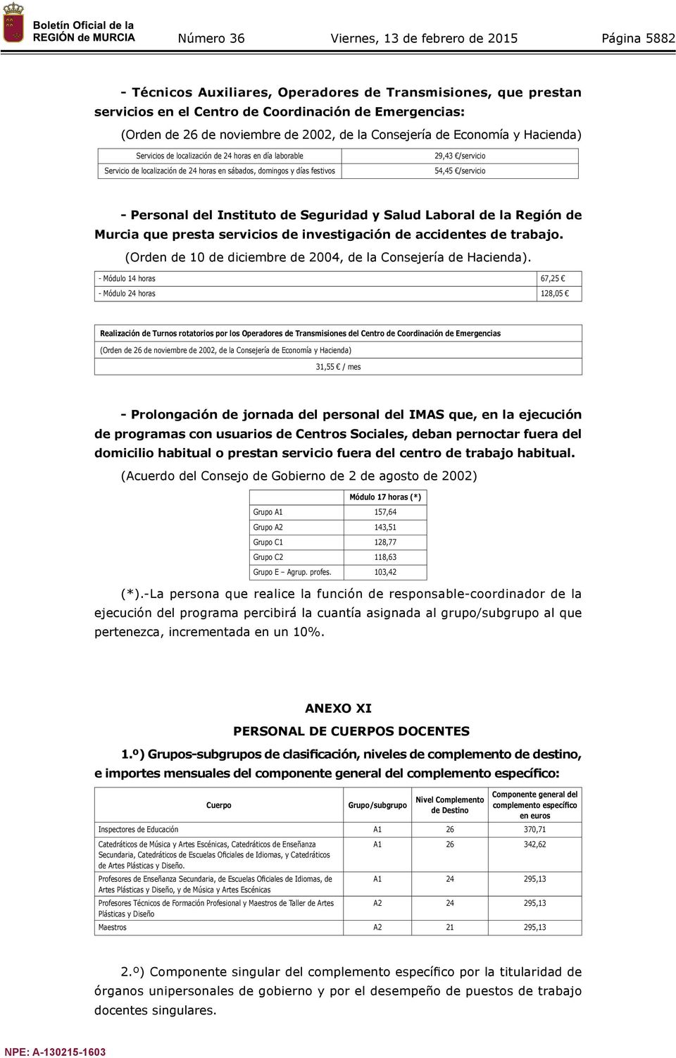 Seguridad y Salud Laboral de la Región de Murcia que presta servicios de investigación de accidentes de trabajo. (Orden de 10 de diciembre de 2004, de la Consejería de Hacienda).