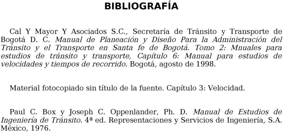 Bogotá, agosto de 1998. Material fotocopiado sin título de la fuente. Capítulo 3: Velocidad. Paul C. Box y Joseph C. Oppenlander, Ph. D.