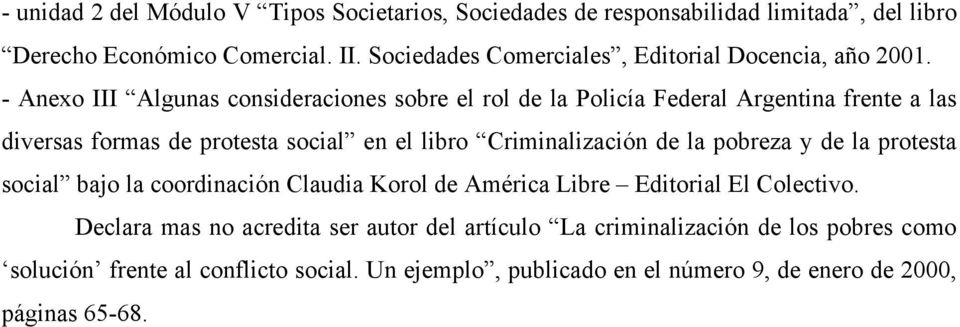 - Anexo III Algunas consideraciones sobre el rol de la Policía Federal Argentina frente a las diversas formas de protesta social en el libro Criminalización de