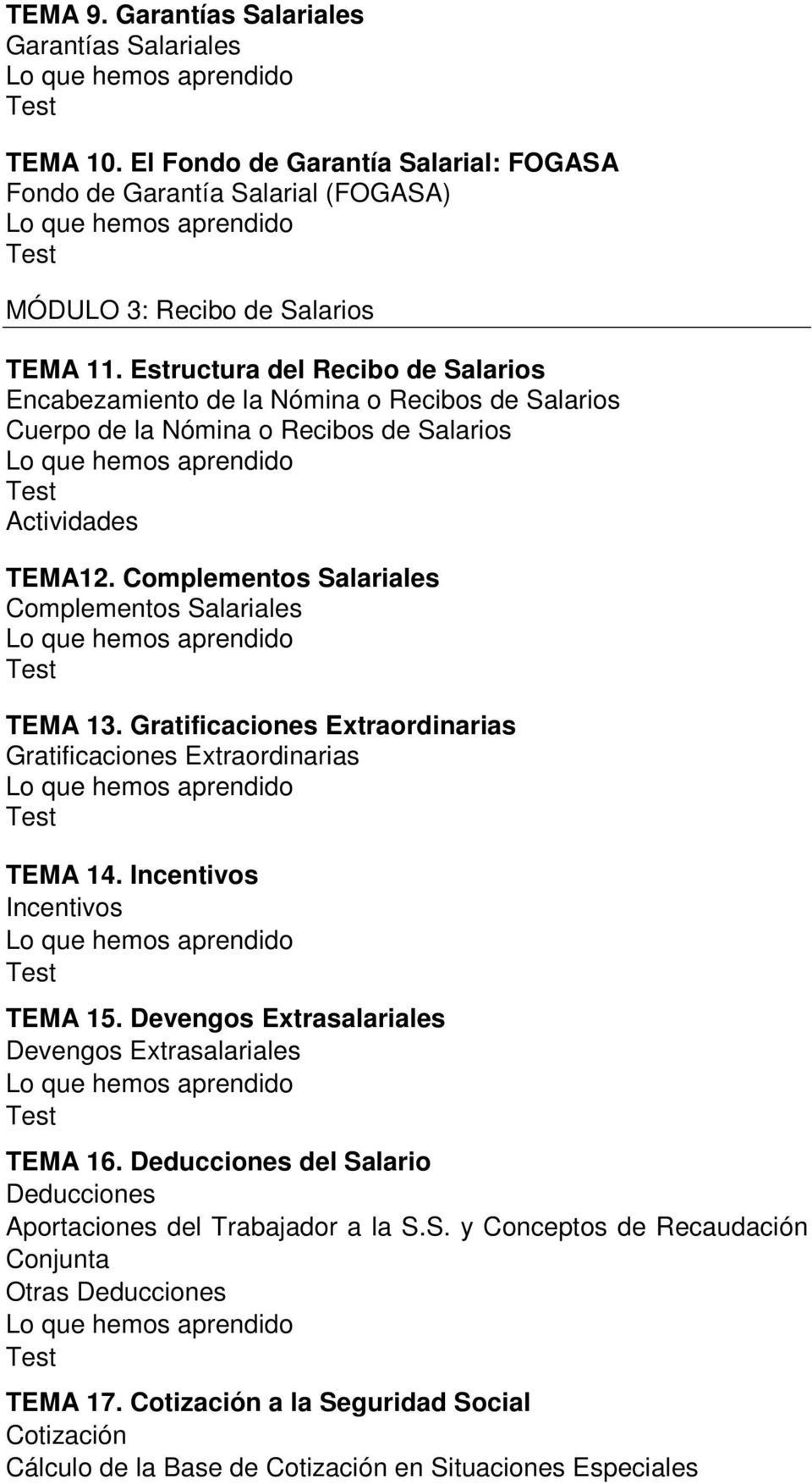 Gratificaciones Extraordinarias Gratificaciones Extraordinarias TEMA 14. Incentivos Incentivos TEMA 15. Devengos Extrasalariales Devengos Extrasalariales TEMA 16.