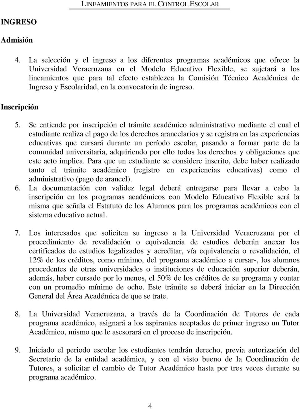 Comisión Técnico Académica de Ingreso y Escolaridad, en la convocatoria de ingreso. Inscripción 5.