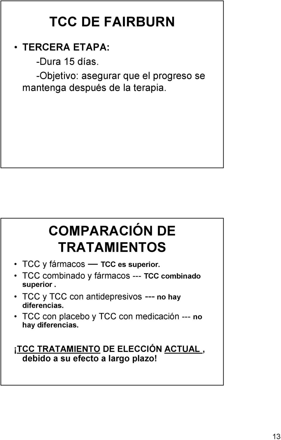 COMPARACIÓN DE TRATAMIENTOS TCC y fármacos TCC es superior.