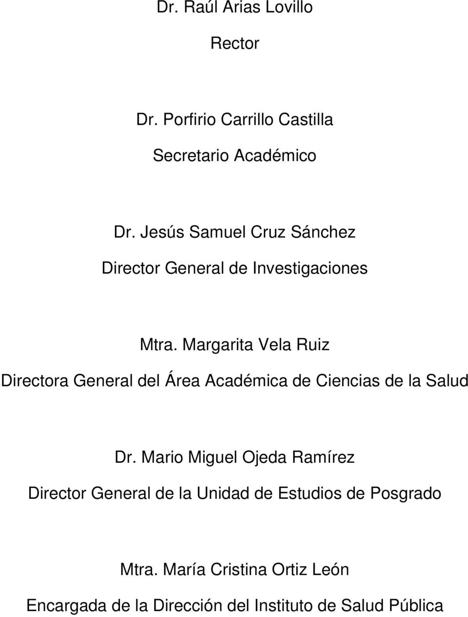 Margarita Vela Ruiz Directora General del Área Académica de Ciencias de la Salud Dr.