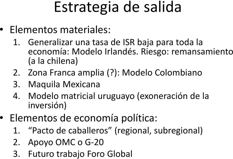 Riesgo: remansamiento (a la chilena) 2. Zona Franca amplia (?): Modelo Colombiano 3.