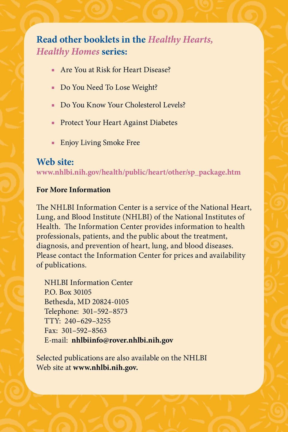 htm For More Information The NHLBI Information Center is a service of the National Heart, Lung, and Blood Institute (NHLBI) of the National Institutes of Health.