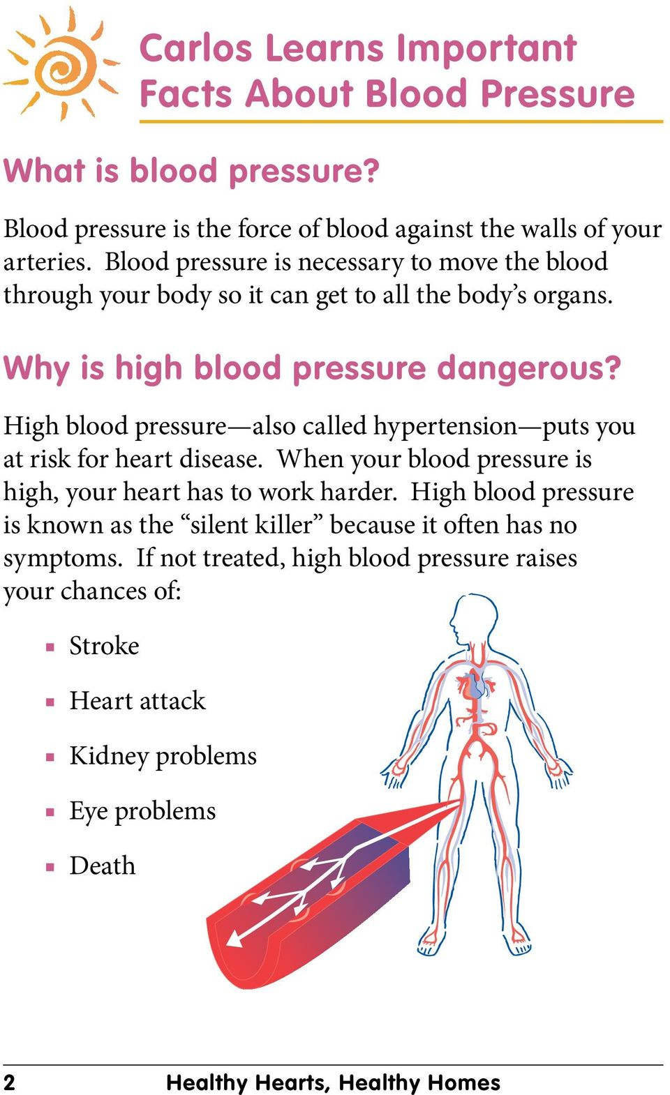 High blood pressure also called hypertension puts you at risk for heart disease. When your blood pressure is high, your heart has to work harder.