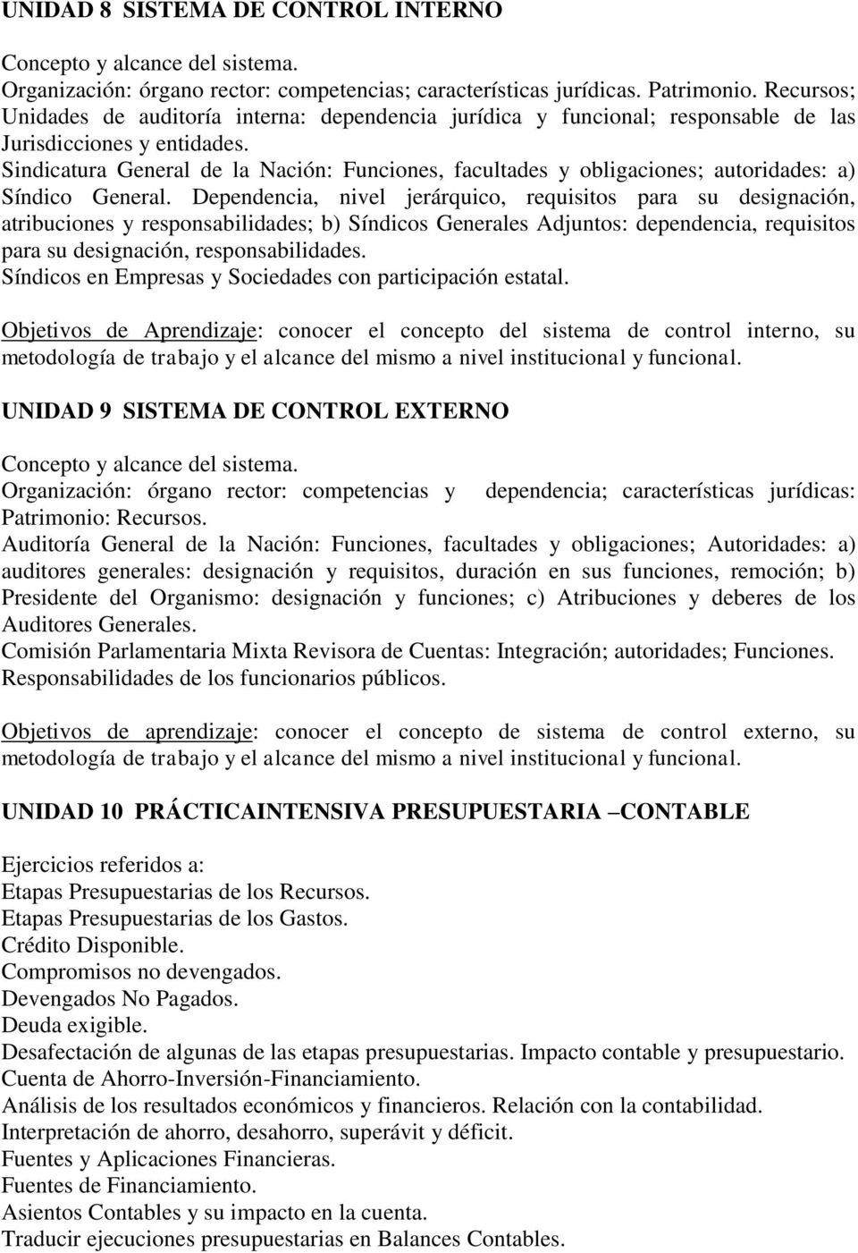 Sindicatura General de la Nación: Funciones, facultades y obligaciones; autoridades: a) Síndico General.