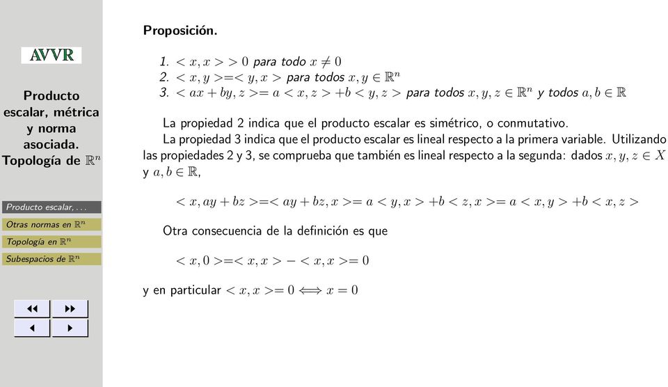 La propiedad 3 indica que el producto escalar es lineal respecto a la primera variable.