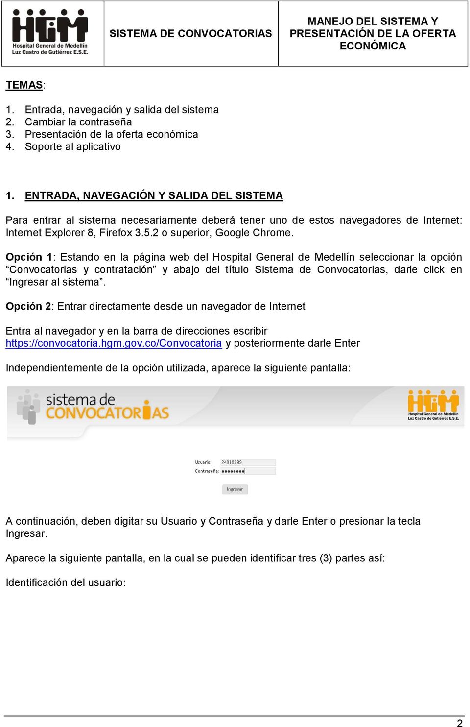 Opción 1: Estando en la página web del Hospital General de Medellín seleccionar la opción Convocatorias y contratación y abajo del título Sistema de Convocatorias, darle click en Ingresar al sistema.