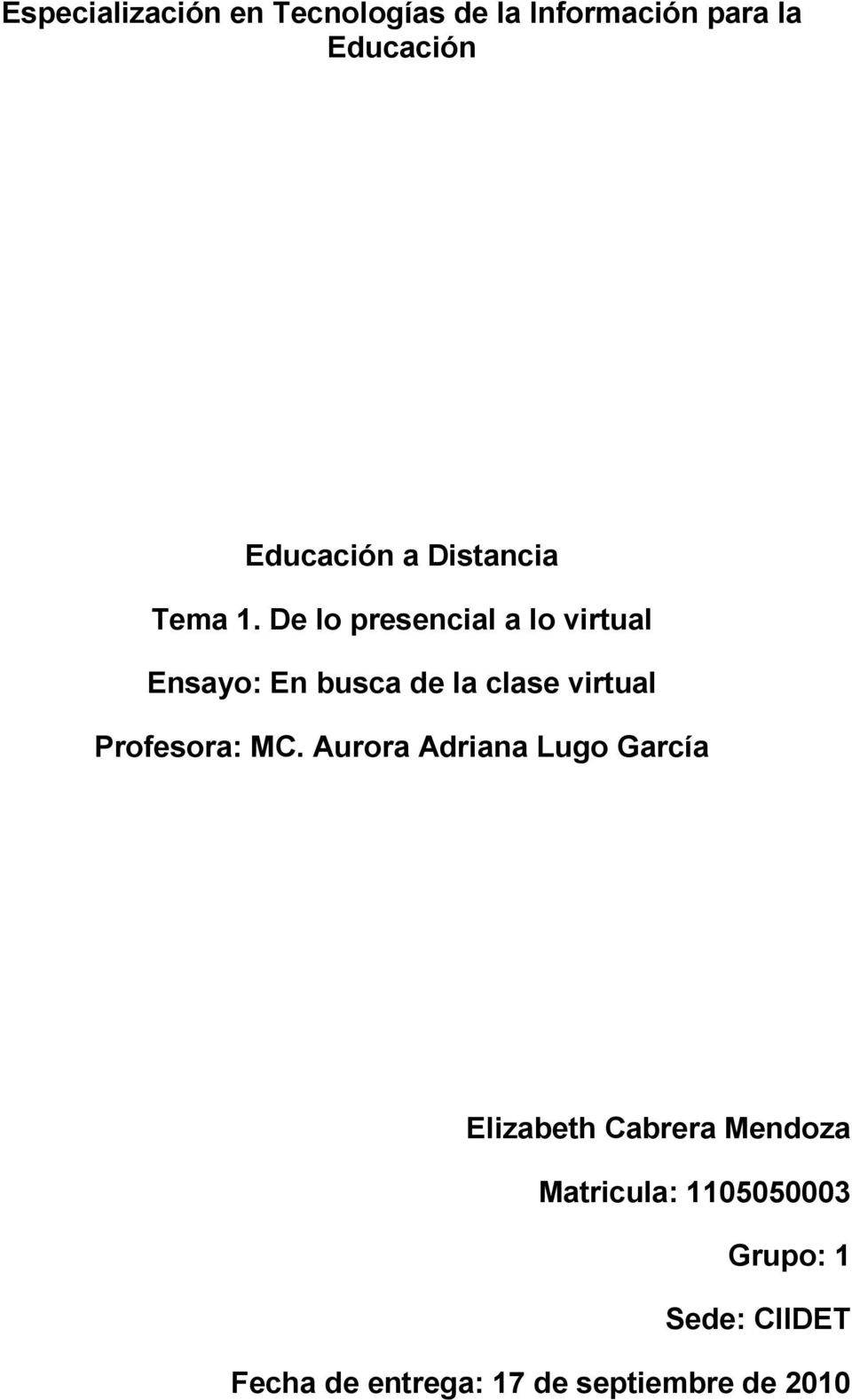 De lo presencial a lo virtual Ensayo: En busca de la clase virtual Profesora:
