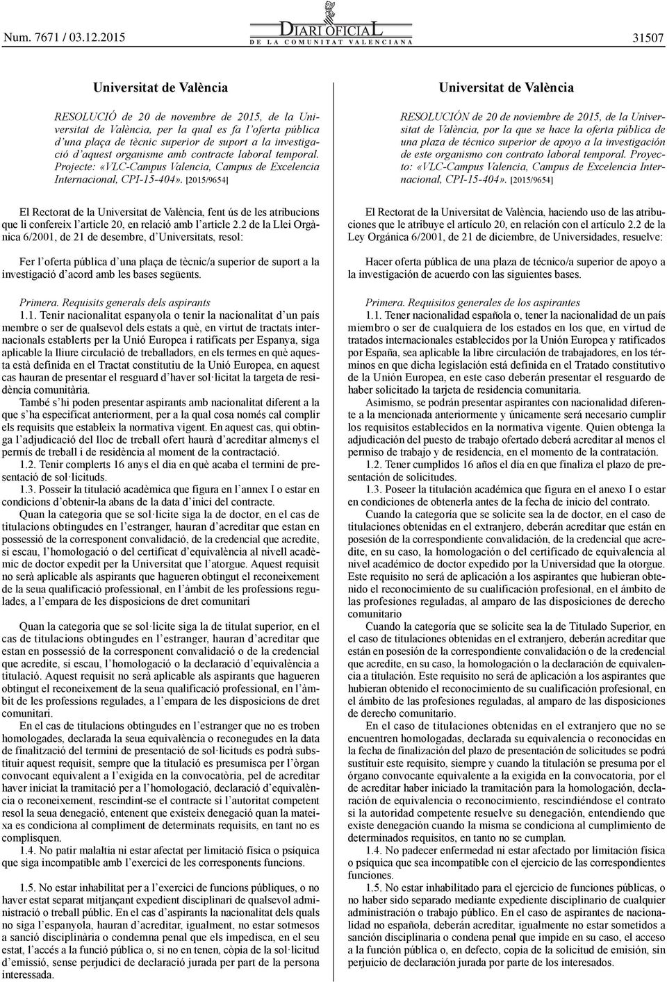 [2015/9654] El Rectorat de la Universitat de València, fent ús de les atribucions que li confereix l article 20, en relació amb l article 2.