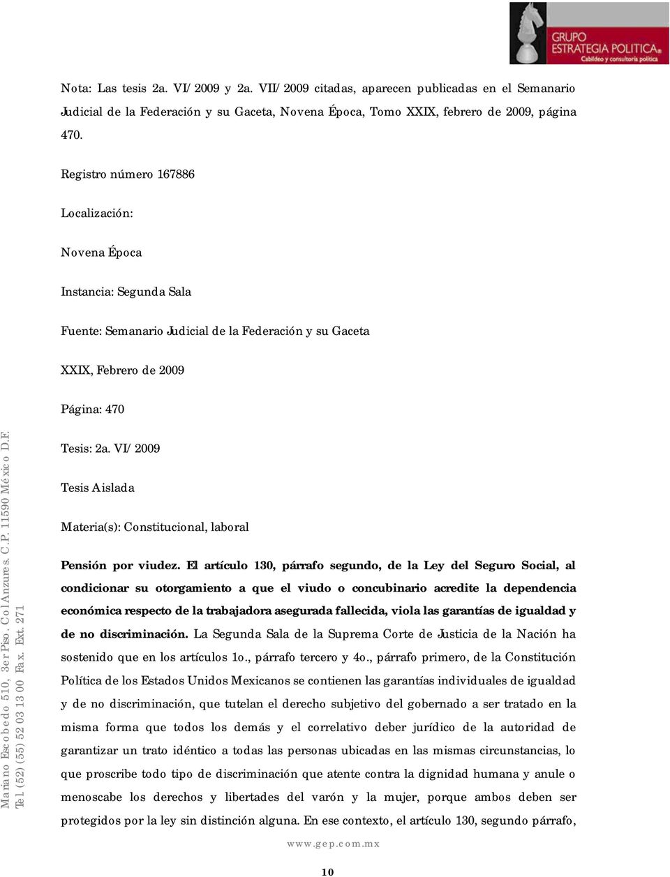 VI/2009 Tesis Aislada Materia(s): Constitucional, laboral Pensión por viudez.