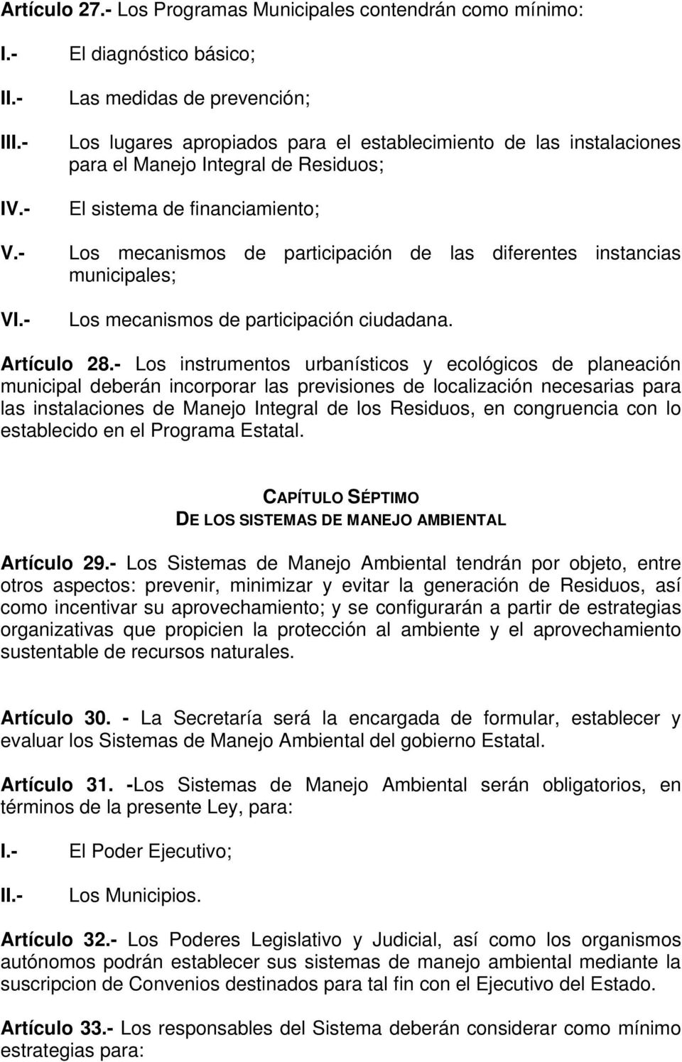 mecanismos de participación de las diferentes instancias municipales; Los mecanismos de participación ciudadana. Artículo 28.