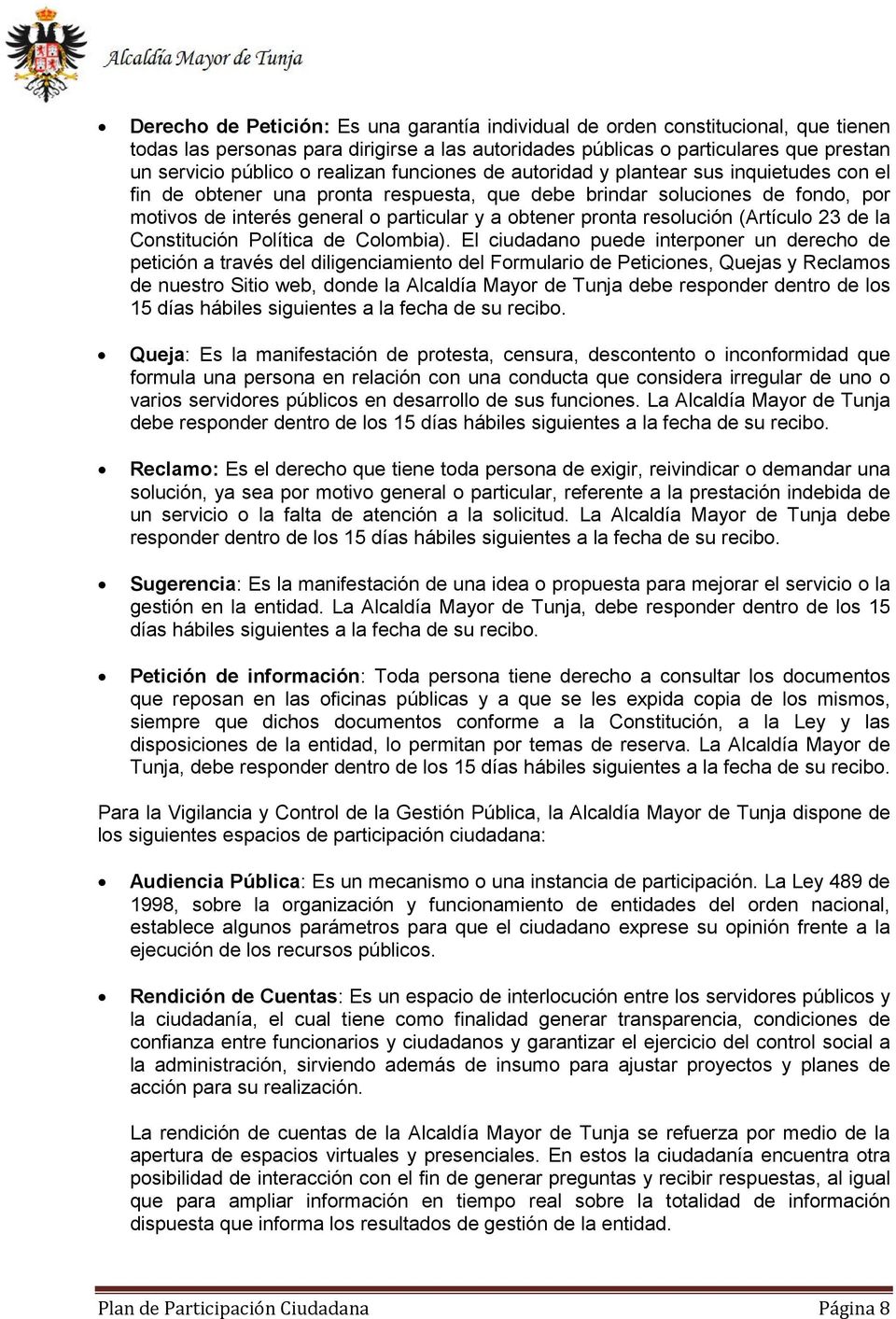 pronta resolución (Artículo 23 de la Constitución Política de Colombia).