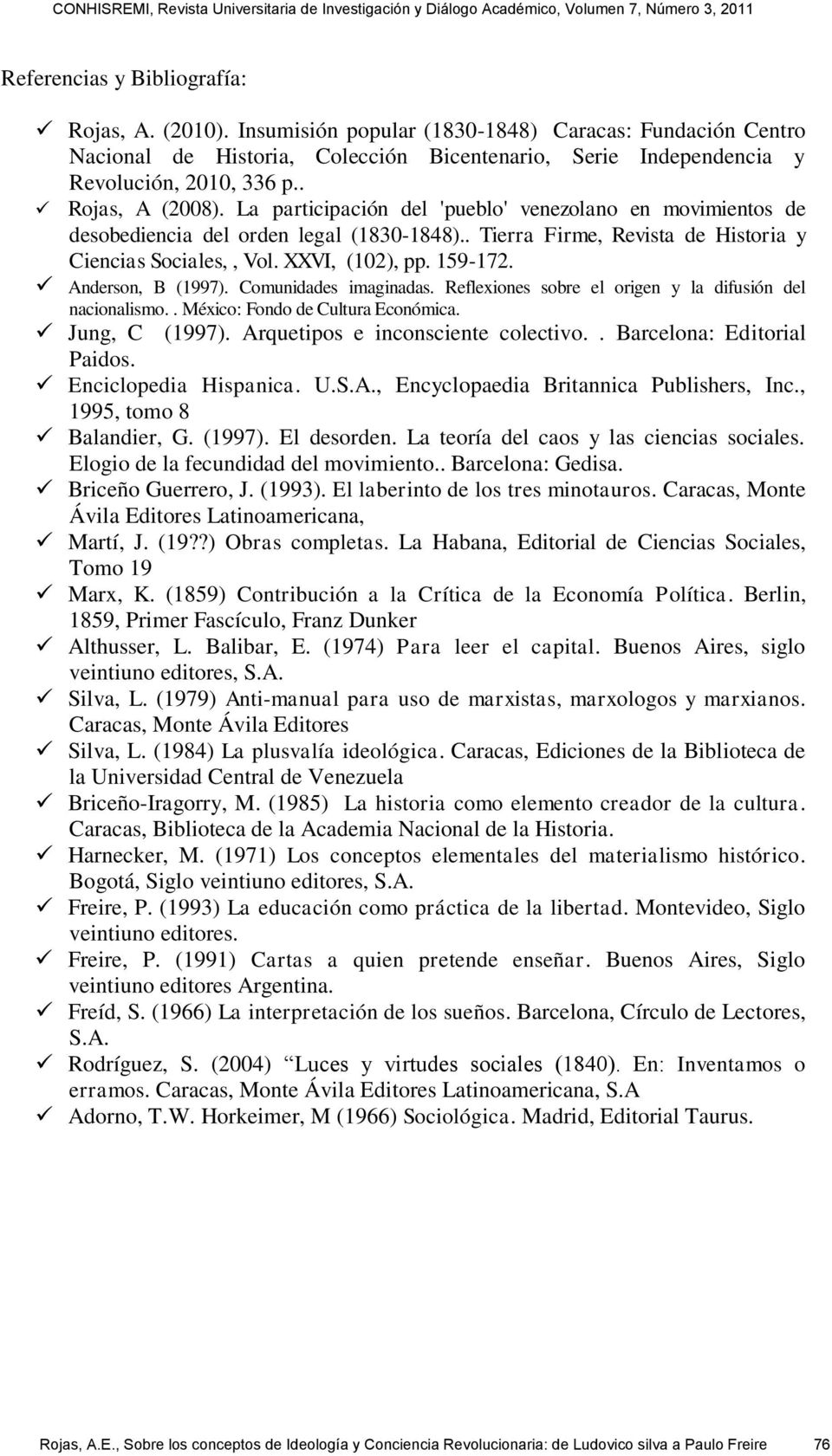159-172. Anderson, B (1997). Comunidades imaginadas. Reflexiones sobre el origen y la difusión del nacionalismo.. México: Fondo de Cultura Económica. Jung, C (1997).