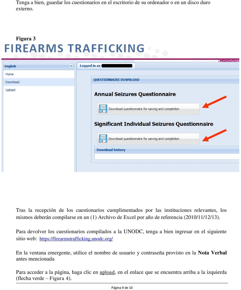 referencia (2010/11/12/13). Para devolver los cuestionarios compilados a la UNODC, tenga a bien ingresar en el siguiente sitio web: https://firearmstrafficking.unodc.