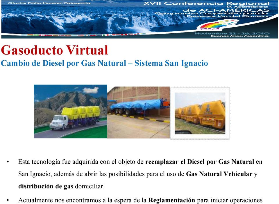 abrir las posibilidades para el uso de Gas Natural Vehicular y distribución de gas