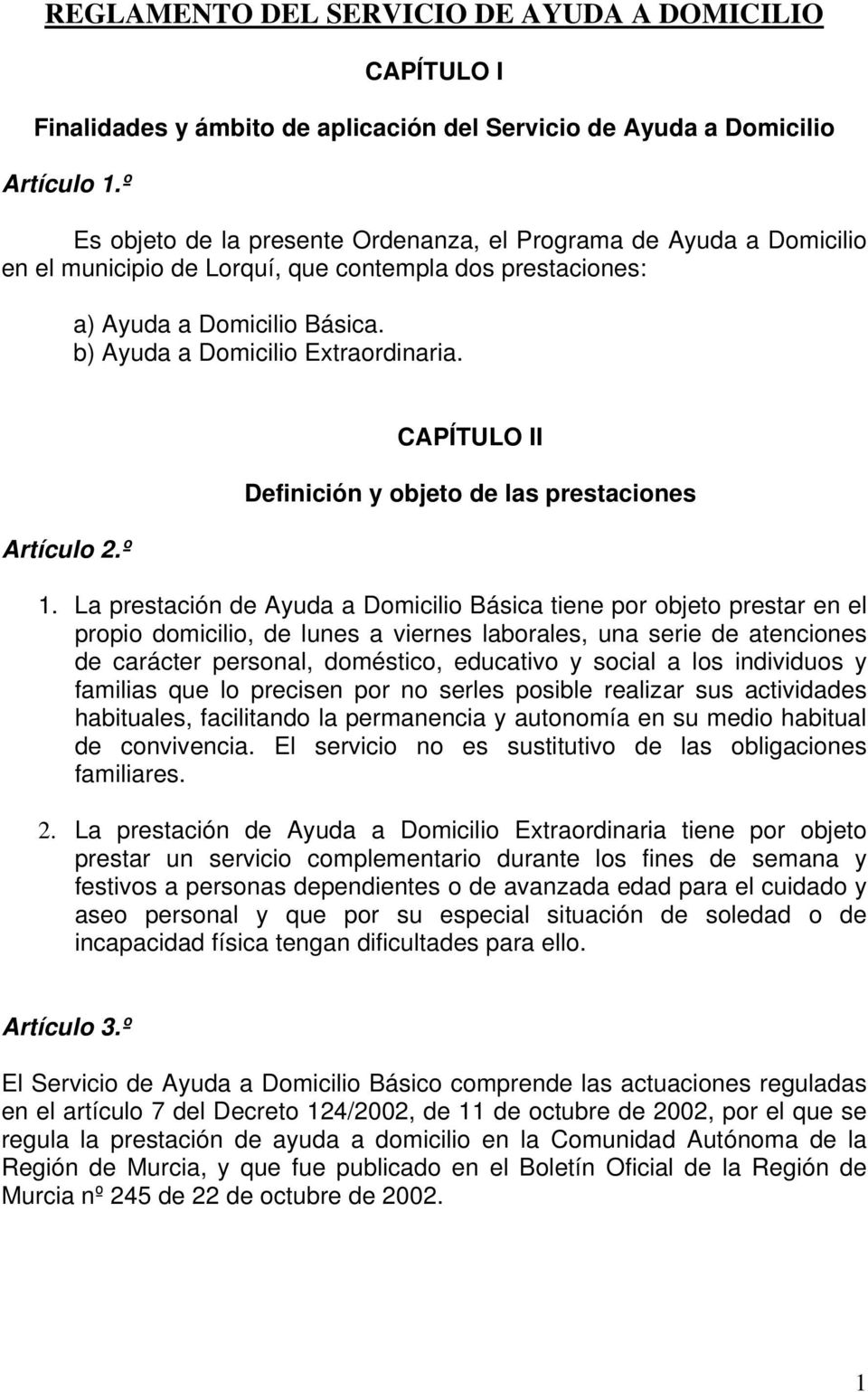 Artículo 2.º CAPÍTULO II Definición y objeto de las prestaciones 1.