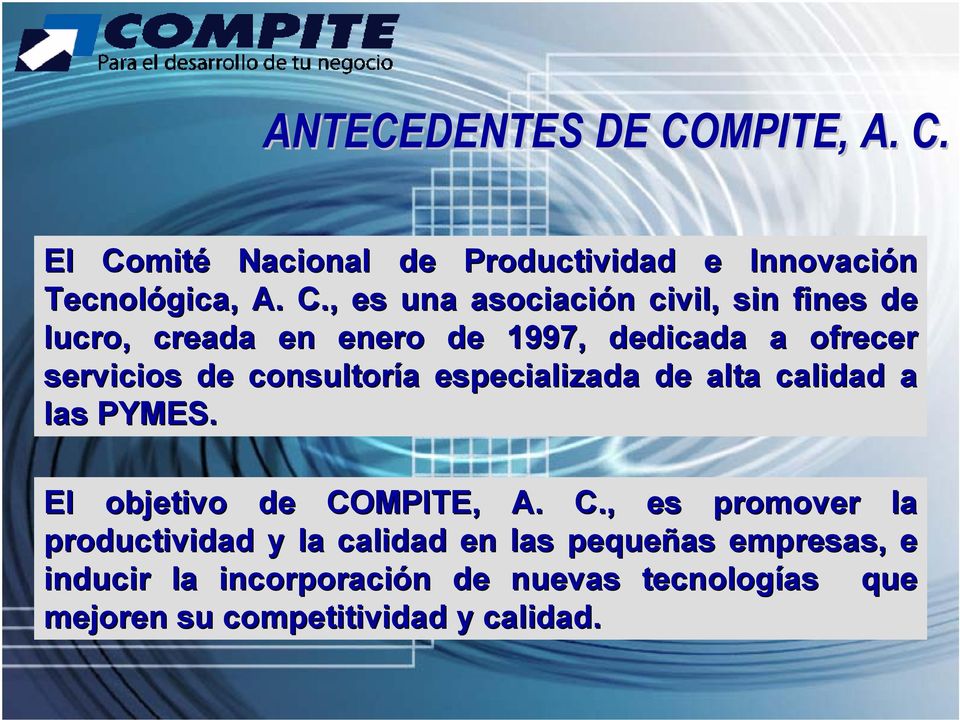 El Comité Nacional de Productividad e Innovación Tecnológica, A. C., es una asociación n civil, sin fines de