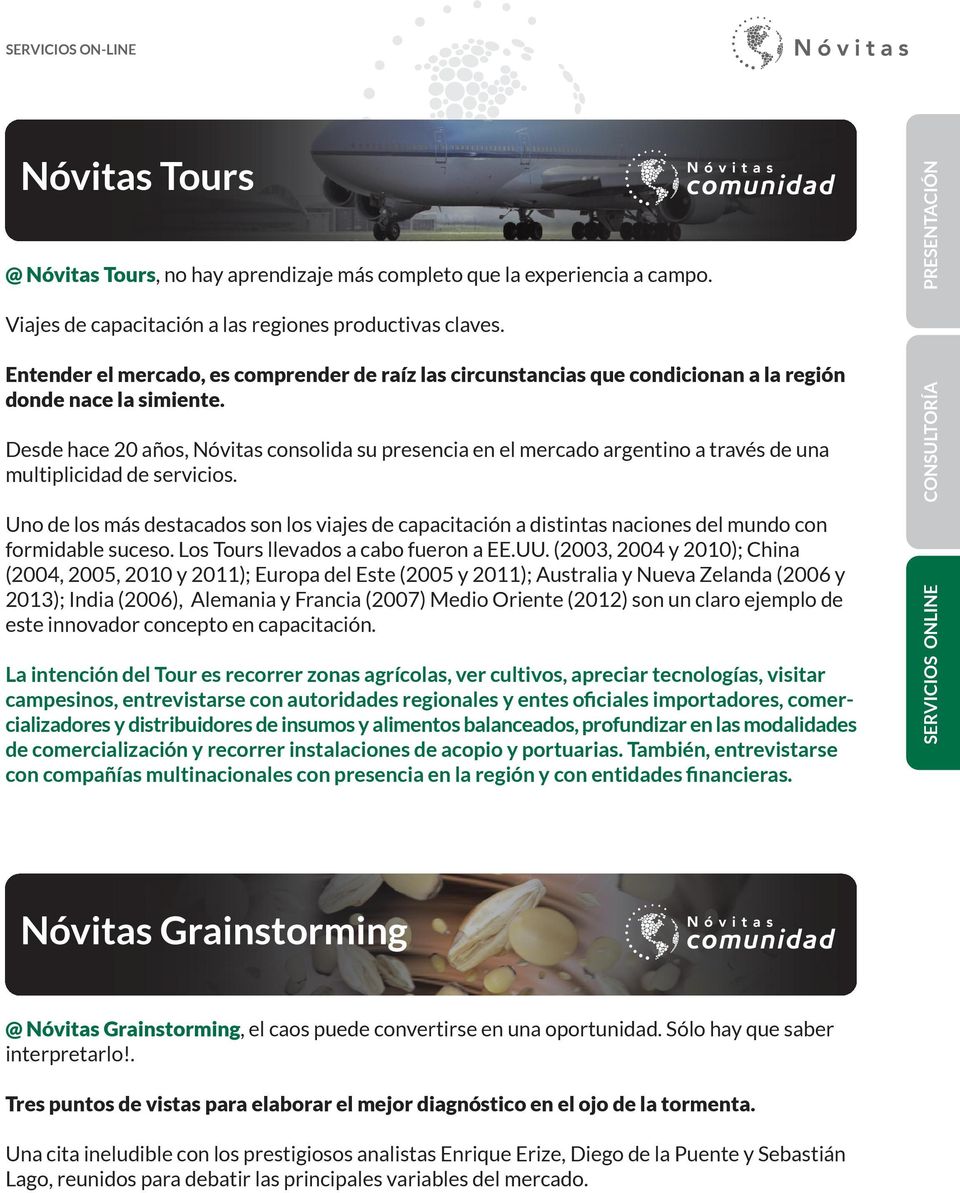 Desde hace 20 años, Nóvitas consolida su presencia en el mercado argentino a través de una multiplicidad de servicios.