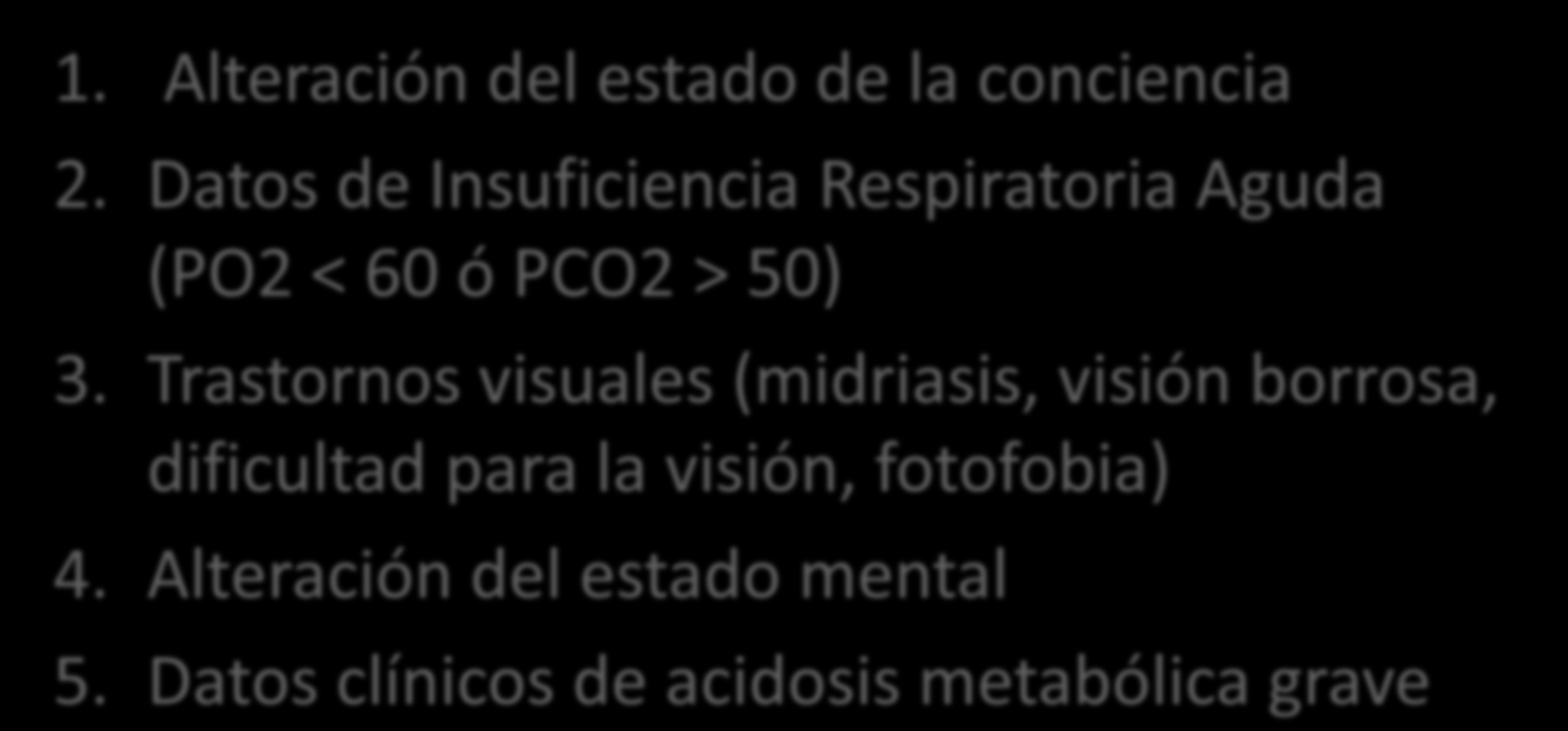 Criterios de ingreso en UCI 1. Alteración del estado de la conciencia 2. Datos de Insuficiencia Respiratoria Aguda (PO2 < 60 ó PCO2 > 50) 3.