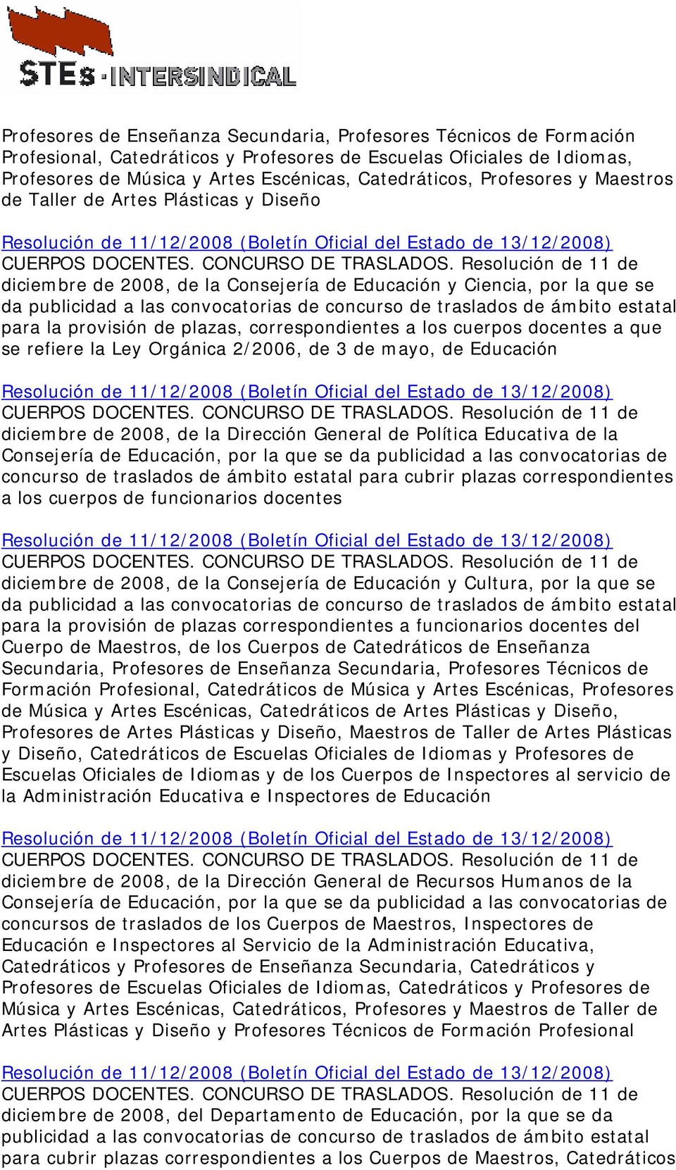 Resolución de 11 de diciembre de 2008, de la Consejería de Educación y Ciencia, por la que se da publicidad a las convocatorias de concurso de traslados de ámbito estatal para la provisión de plazas,