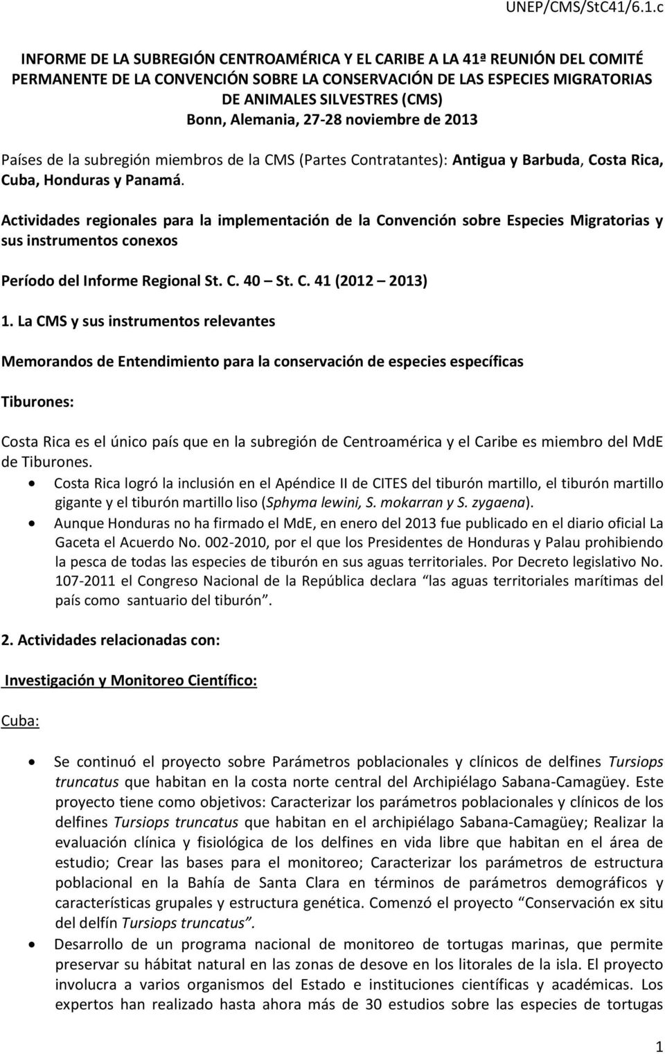 Actividades regionales para la implementación de la Convención sobre Especies Migratorias y sus instrumentos conexos Período del Informe Regional St. C. 40 St. C. 41 (2012 2013) 1.