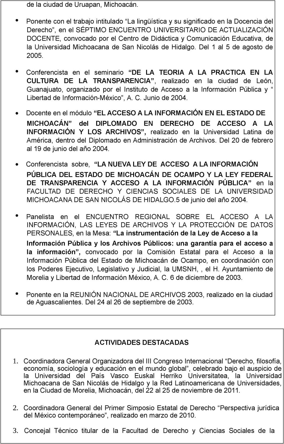 Comunicación Educativa, de la Universidad Michoacana de San Nicolás de Hidalgo. Del 1 al 5 de agosto de 2005.