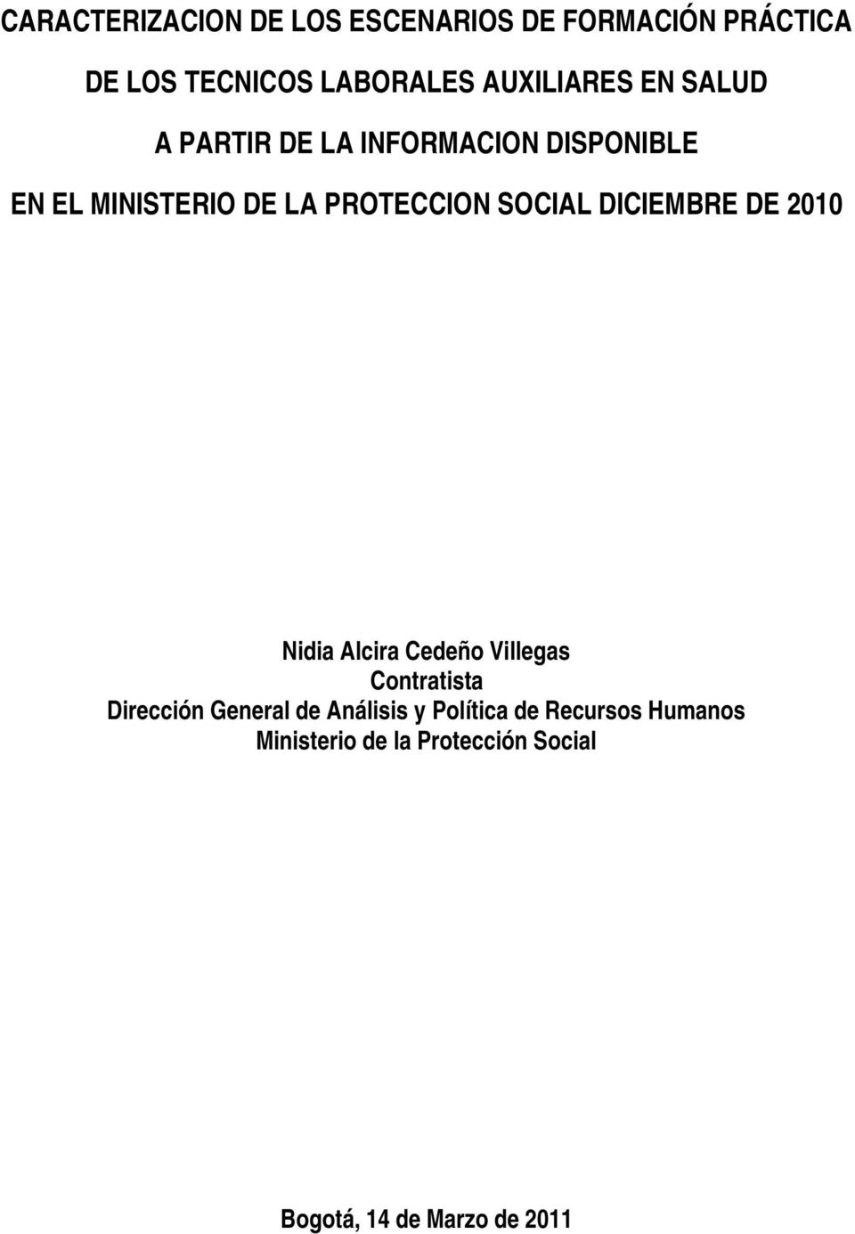 PROTECCION SOCIAL DICIEMBRE DE 2010 Nidia Alcira Cedeño Villegas Contratista Dirección