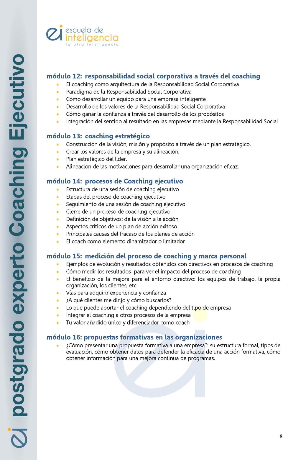 sentido al resultado en las empresas mediante la Responsabilidad Social módulo 13: coaching estratégico Construcción de la visión, misión y propósito a través de un plan estratégico.