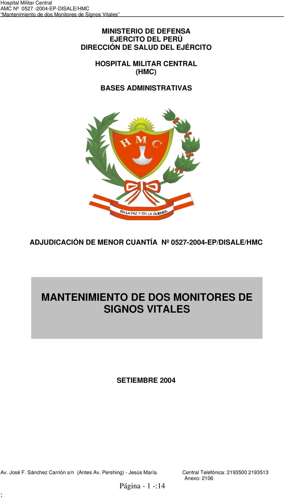 MANTENIMIENTO DE DOS MONITORES DE SIGNOS VITALES SETIEMBRE 2004 Av. José F.